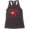 Friends Dont Lie Racerback Tank