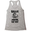 Back Off I Have A Crazy Pawpaw And I am not Afraid To Use Him Racerback Tank