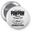 I'm Called Pawpaw Because  I'm Way Too Cool To Be Called Grandfather Pin-back button