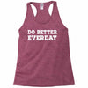 do better everday Racerback Tank