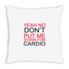dont put me Throw Pillow