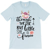 Tough She Be But Little She Is Fierce T-Shirt