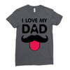 i love my dad Ladies Fitted T-Shirt