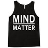mind over matter Tank Top