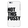 Not This Pussy iPhone 6 Plus/6S Plus Case