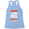 i like pig butts and i cannot lie Racerback Tank