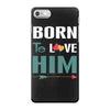 Born To Love Him (Born To Love Her &ndash; Born To Love Him Couples Design iPhone 7 Case