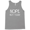 nope not today Tank Top