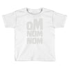 om nom nom Toddler T-shirt
