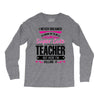 I Never Dreamed I'd Grow Up To Be A Super Cute Teacher But Here I'm Ki Long Sleeve Shirts