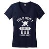 This Is What A Bad Ass Dad Looks Like Women's V-Neck T-Shirt