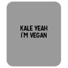 kale yeah i'm vegan Mousepad