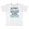 So There's This Boy Who Will Always Have A Piece Of My Heart He Calls Toddler T-shirt