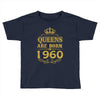 queens are born in 1960 Toddler T-shirt