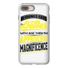 If Things Gets Better With Age Then I Am Approaching Magnificence iPhone 8 Plus
