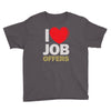 i love job offers Youth Tee