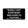 surely not everybody was kung fu fighting License Plate