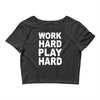 work out play hard funny Crop Top