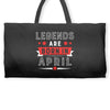 Legends Are Born In April Weekender Totes