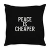 peace is cheaper awesome (2) Throw Pillow