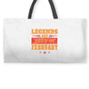 Legends Are Born In February Weekender Totes