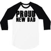 proud new dad 3/4 Sleeve Shirt