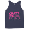 crazy exgirl friend Tank Top