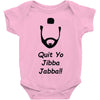 quit yo jibba jabba Baby Onesie