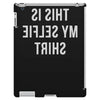 this is my selfie iPad 3 and 4 Case