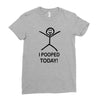 i pooped today Ladies Fitted T-Shirt