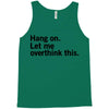 Hang on. Let me overthink this. Tank Top