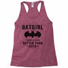 Batgirl Stronger And Faster Better Than Ever Racerback Tank