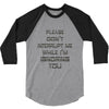 don't interrupt me 3/4 Sleeve Shirt