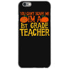 you can't scare me i'm a 1st grade teach iPhone 6/6s Case