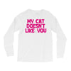 my cat doesn't like you Long Sleeve Shirts