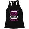 i never dreamed i would be a super cool libra but here i am killing it Racerback Tank