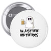 i'm just here for the boos Pin-back button