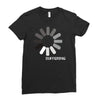 buffering  funny retro loading computer console fashion party Ladies Fitted T-Shirt