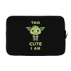 too cute i am Laptop sleeve
