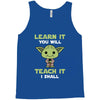 Learn It You Will Teach It I Shall Cute Yoda Tank Top