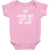 judge not lest ye be judy Baby Bodysuit