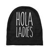 hola ladies   cool hip funny Baby Beanies