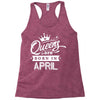 Queens Are Born In April Racerback Tank