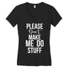 please don't make me do stuff. Women's V-Neck T-Shirt