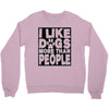 I LIKE DOGS MORE THAN PEOPLE Crewneck Sweatshirt