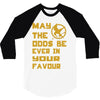 MAY THE ODDS BE EVER IN YOUR FAVOUR 3/4 Sleeve Shirt