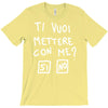ti vuoi mettere con me T-Shirt