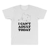i Can't Adult Today All Over Men's T-shirt