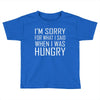 hungry apology Toddler T-shirt