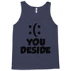 you deside Tank Top